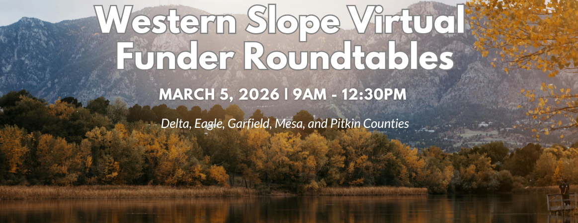 Virtual Funder Roundtables - Western Slope